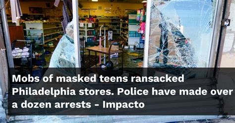 Crowds of masked teens ransack Philadelphia stores and arrests are made, police say